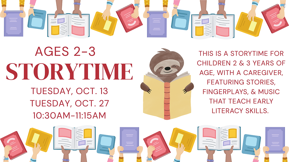 Storytime for Ages 2-3 October 13 and October 27 at 10:30am