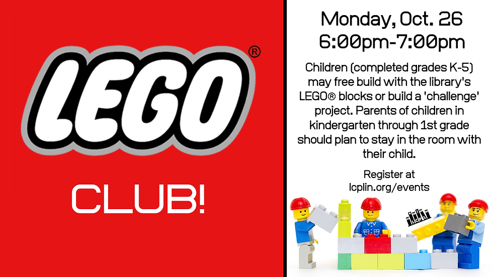 LEGO Club Ages K-5 October 26 at 6pm