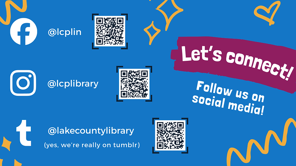 The library is on Facebook at lcplin, Instagram at lcplibrary, and Tumblr at lakecountylibrary. Let's connect! Follow us on Social Media!