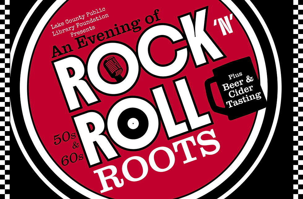 Lake County Public Library Foundation Presents and evening of 50s and 60s rock and roll roots plus beer and cider tasting