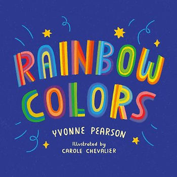 Colorful letters spell "Rainbow Colors" on a blue background with stars and swirls. Text includes Yvonne Pearson and Carole Chevalier.