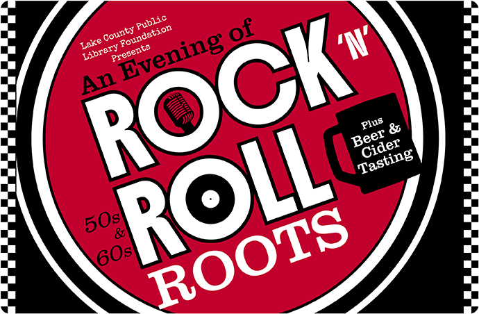Red, black, and white record with checkered edges. Lake County Public Library Foundation presents an evening of rock and roll roots. 50s and 60s. Plus Beer and Cider Tasting.