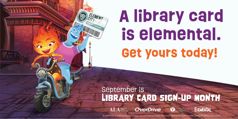 Library Card Sign Up Month: A library card is elemental. Get yours today!